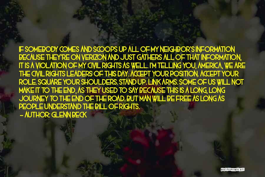 Glenn Beck Quotes: If Somebody Comes And Scoops Up All Of My Neighbor's Information Because They're On Verizon And Just Gathers All Of