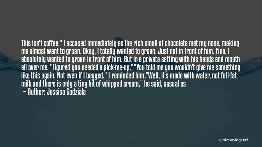 Jessica Gadziala Quotes: This Isn't Coffee, I Accused Immediately As The Rich Smell Of Chocolate Met My Nose, Making Me Almost Want To