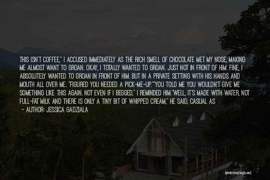 Jessica Gadziala Quotes: This Isn't Coffee, I Accused Immediately As The Rich Smell Of Chocolate Met My Nose, Making Me Almost Want To