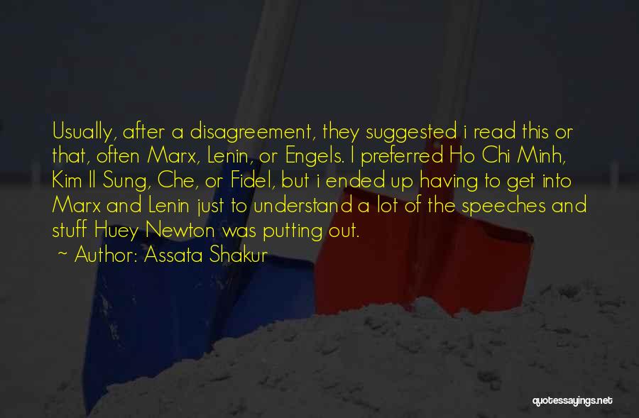 Assata Shakur Quotes: Usually, After A Disagreement, They Suggested I Read This Or That, Often Marx, Lenin, Or Engels. I Preferred Ho Chi