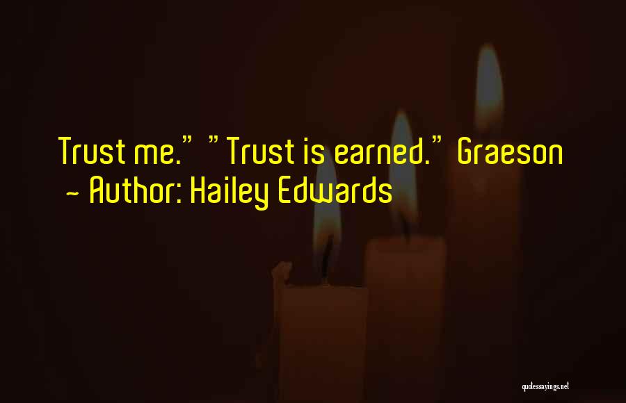 Hailey Edwards Quotes: Trust Me. Trust Is Earned. Graeson