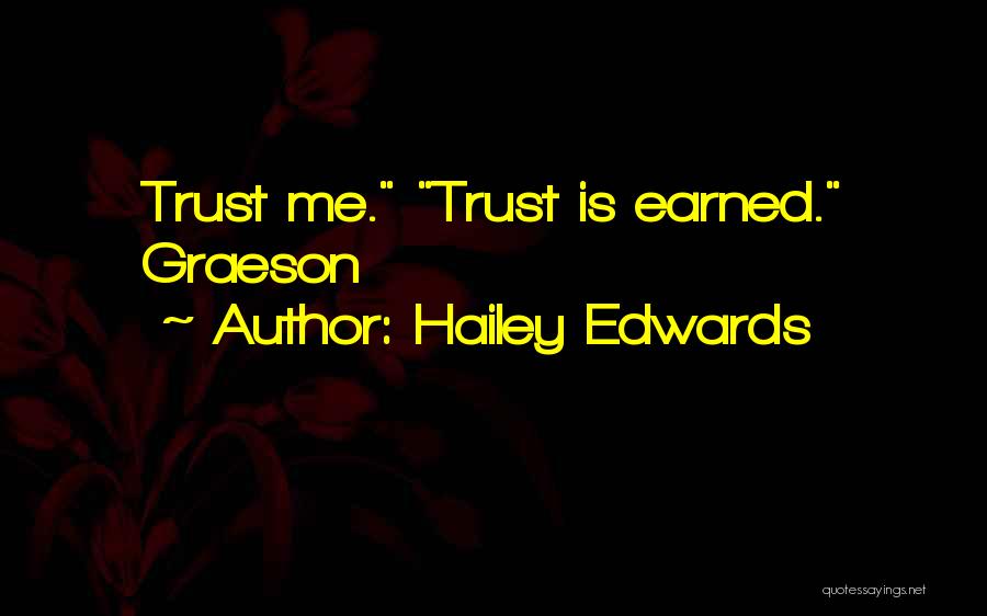 Hailey Edwards Quotes: Trust Me. Trust Is Earned. Graeson