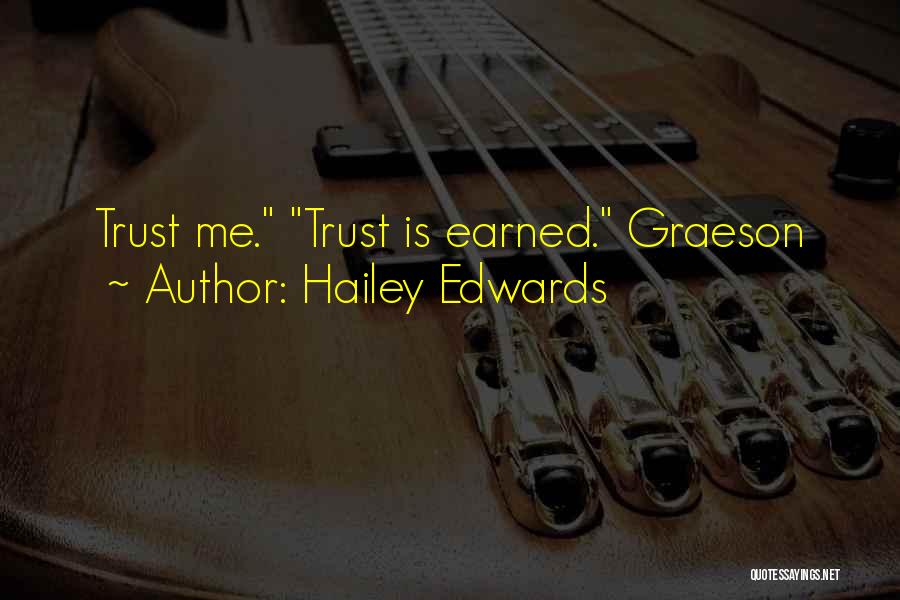 Hailey Edwards Quotes: Trust Me. Trust Is Earned. Graeson