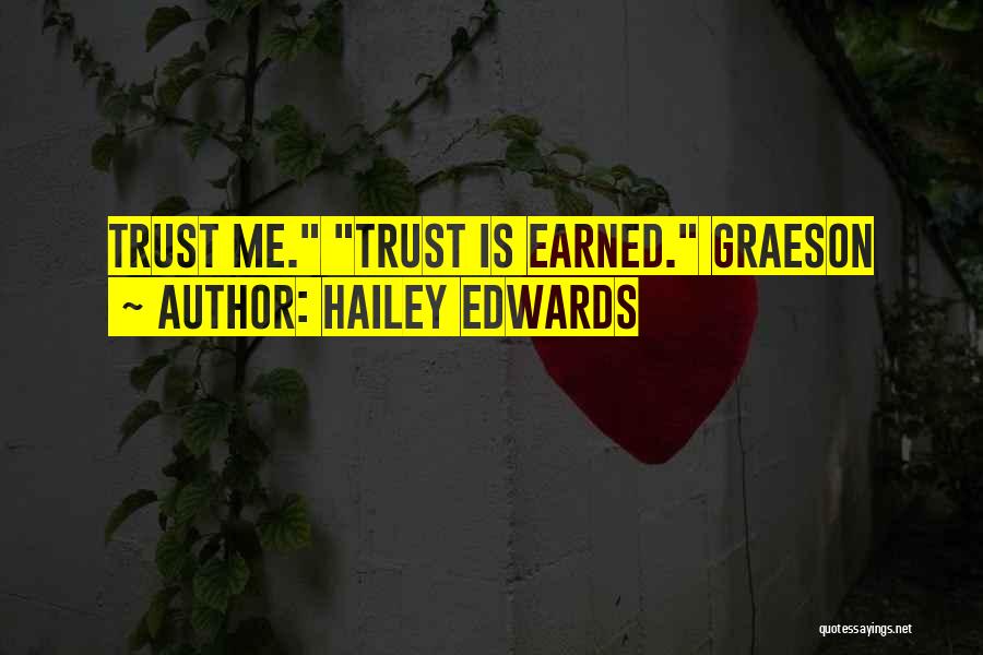 Hailey Edwards Quotes: Trust Me. Trust Is Earned. Graeson