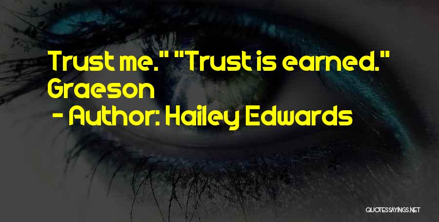 Hailey Edwards Quotes: Trust Me. Trust Is Earned. Graeson