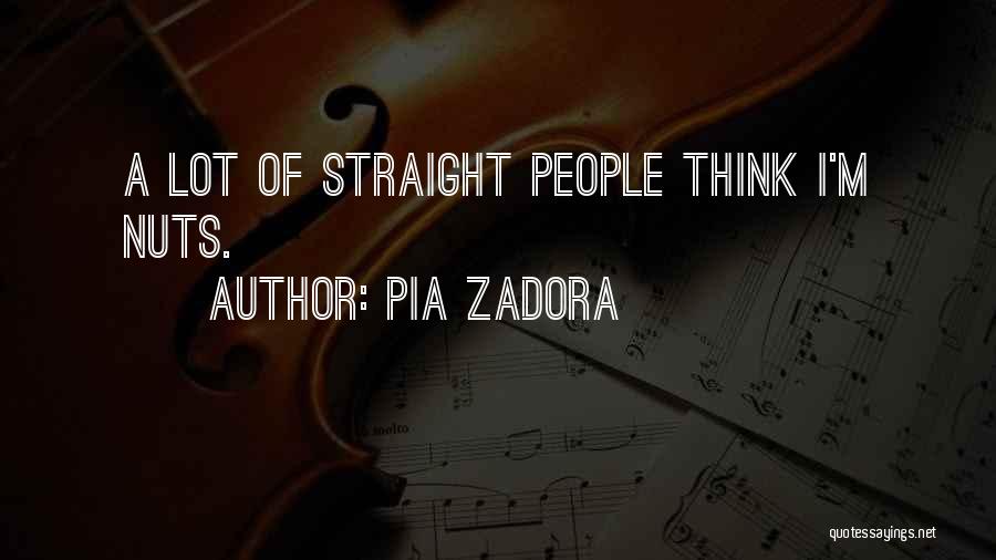 Pia Zadora Quotes: A Lot Of Straight People Think I'm Nuts.
