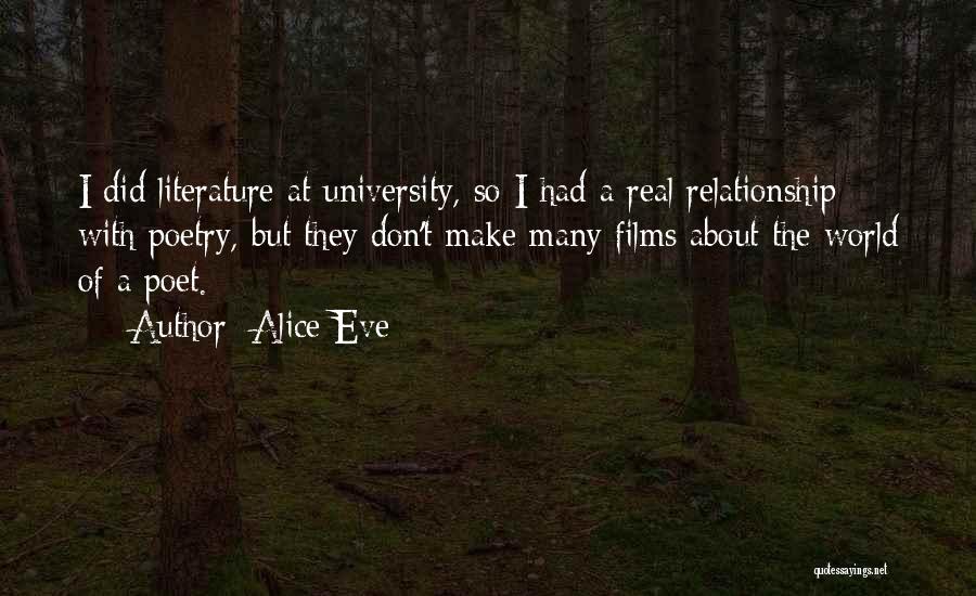 Alice Eve Quotes: I Did Literature At University, So I Had A Real Relationship With Poetry, But They Don't Make Many Films About