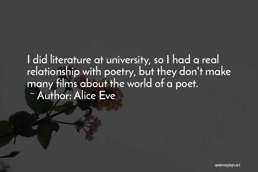 Alice Eve Quotes: I Did Literature At University, So I Had A Real Relationship With Poetry, But They Don't Make Many Films About