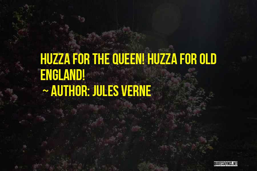 Jules Verne Quotes: Huzza For The Queen! Huzza For Old England!