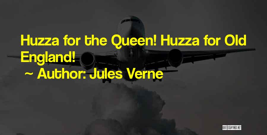 Jules Verne Quotes: Huzza For The Queen! Huzza For Old England!