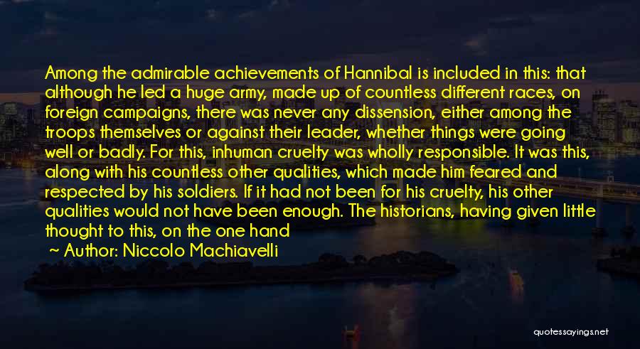 Niccolo Machiavelli Quotes: Among The Admirable Achievements Of Hannibal Is Included In This: That Although He Led A Huge Army, Made Up Of