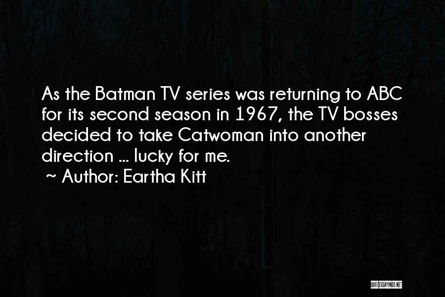 Eartha Kitt Quotes: As The Batman Tv Series Was Returning To Abc For Its Second Season In 1967, The Tv Bosses Decided To