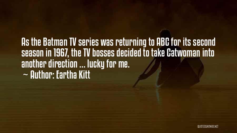 Eartha Kitt Quotes: As The Batman Tv Series Was Returning To Abc For Its Second Season In 1967, The Tv Bosses Decided To