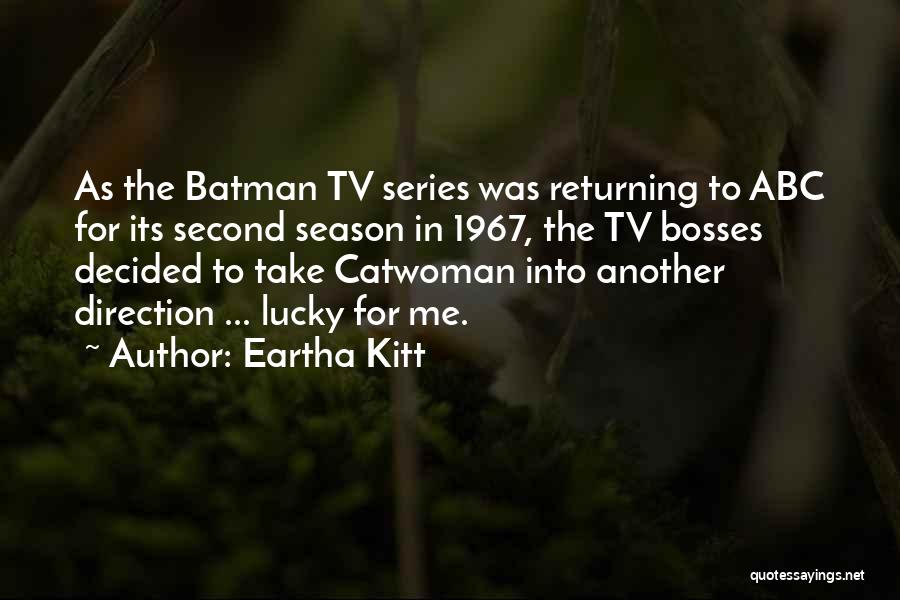 Eartha Kitt Quotes: As The Batman Tv Series Was Returning To Abc For Its Second Season In 1967, The Tv Bosses Decided To