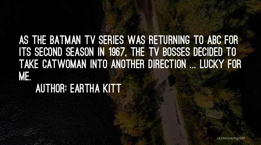 Eartha Kitt Quotes: As The Batman Tv Series Was Returning To Abc For Its Second Season In 1967, The Tv Bosses Decided To