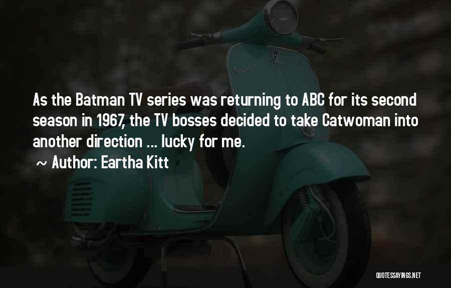 Eartha Kitt Quotes: As The Batman Tv Series Was Returning To Abc For Its Second Season In 1967, The Tv Bosses Decided To