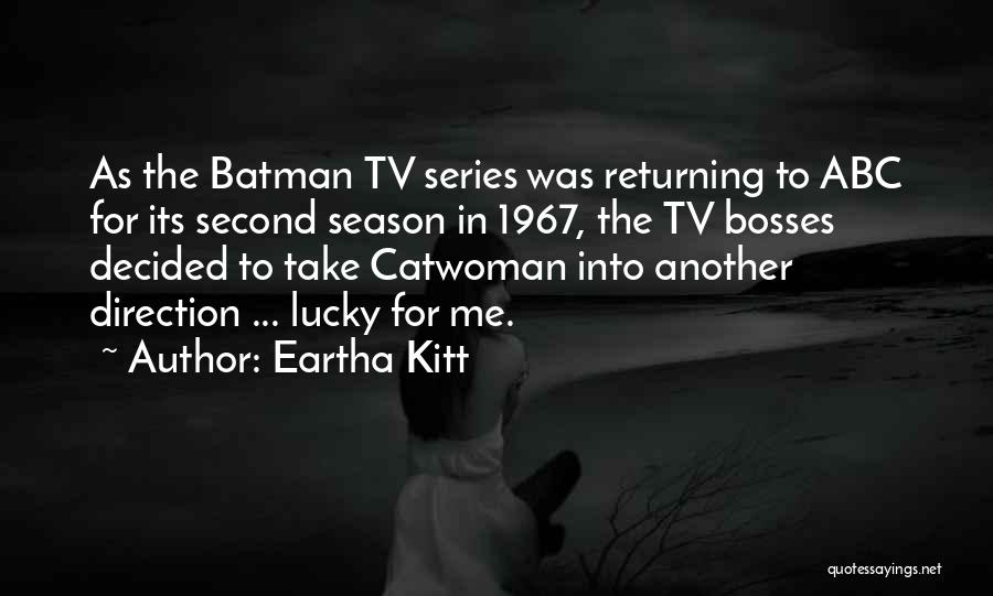 Eartha Kitt Quotes: As The Batman Tv Series Was Returning To Abc For Its Second Season In 1967, The Tv Bosses Decided To