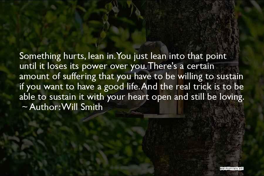 Will Smith Quotes: Something Hurts, Lean In. You Just Lean Into That Point Until It Loses Its Power Over You. There's A Certain