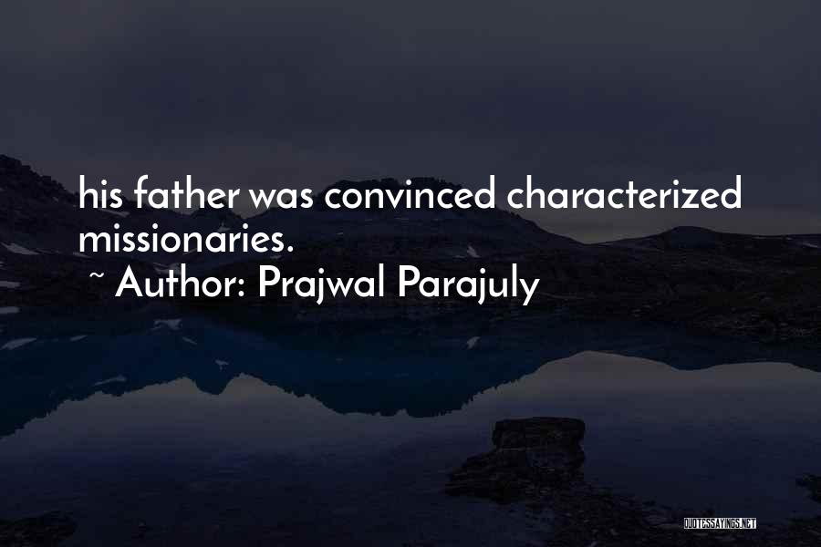 Prajwal Parajuly Quotes: His Father Was Convinced Characterized Missionaries.