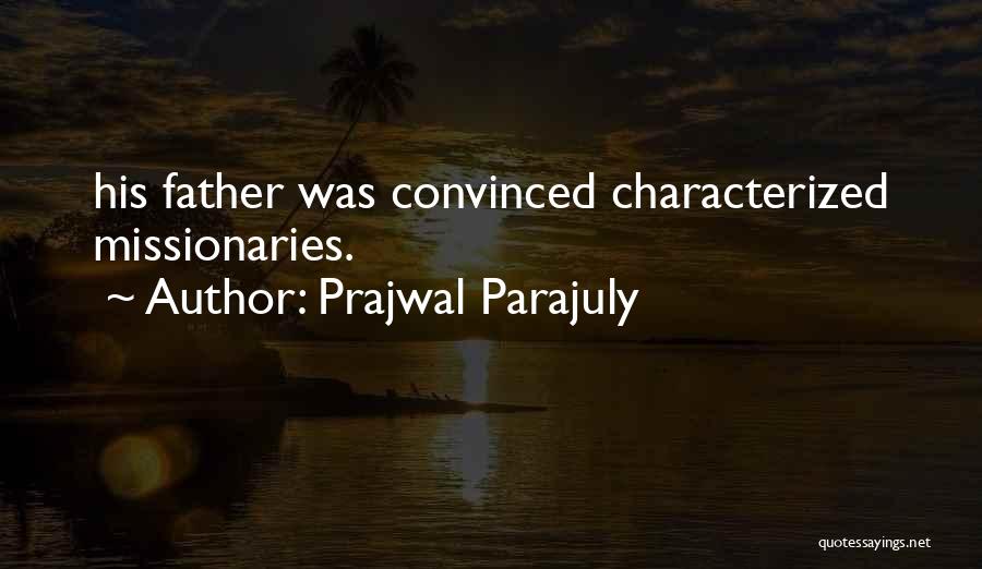 Prajwal Parajuly Quotes: His Father Was Convinced Characterized Missionaries.