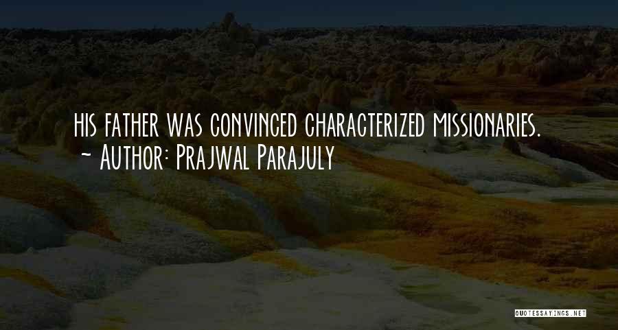 Prajwal Parajuly Quotes: His Father Was Convinced Characterized Missionaries.