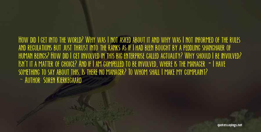 Soren Kierkegaard Quotes: How Did I Get Into The World? Why Was I Not Asked About It And Why Was I Not Informed