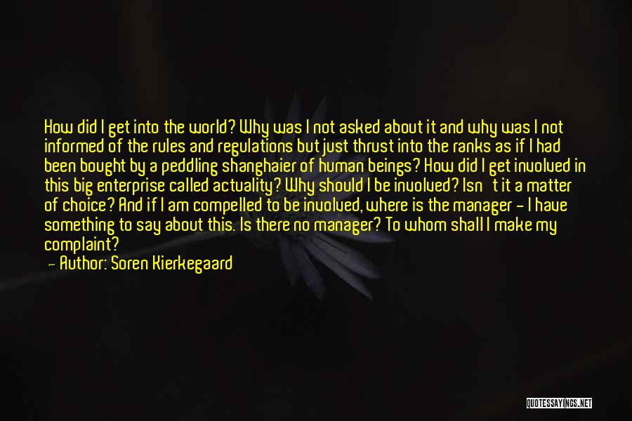 Soren Kierkegaard Quotes: How Did I Get Into The World? Why Was I Not Asked About It And Why Was I Not Informed