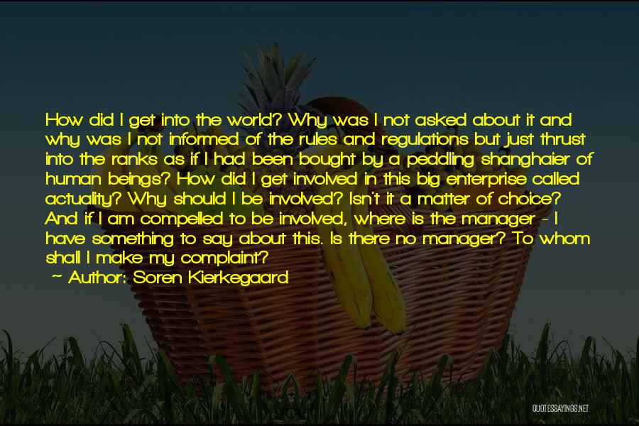 Soren Kierkegaard Quotes: How Did I Get Into The World? Why Was I Not Asked About It And Why Was I Not Informed