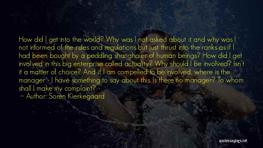 Soren Kierkegaard Quotes: How Did I Get Into The World? Why Was I Not Asked About It And Why Was I Not Informed