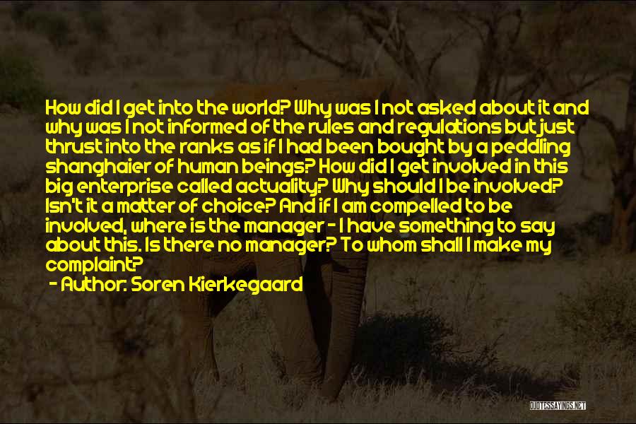 Soren Kierkegaard Quotes: How Did I Get Into The World? Why Was I Not Asked About It And Why Was I Not Informed