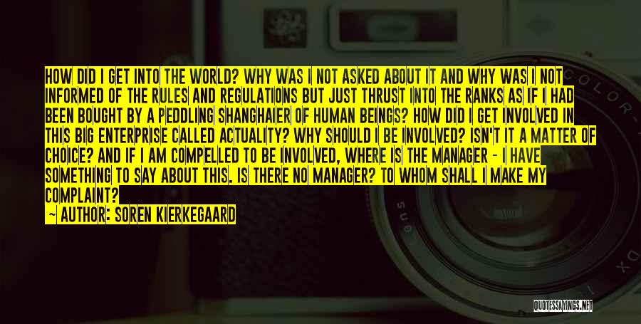 Soren Kierkegaard Quotes: How Did I Get Into The World? Why Was I Not Asked About It And Why Was I Not Informed