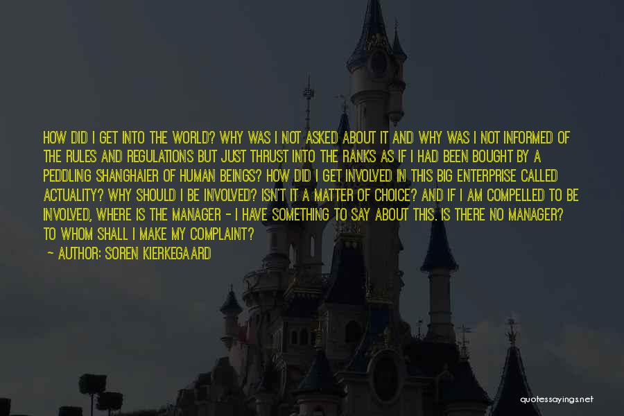 Soren Kierkegaard Quotes: How Did I Get Into The World? Why Was I Not Asked About It And Why Was I Not Informed