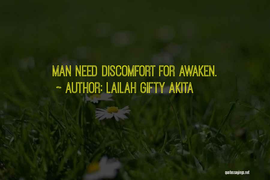 Lailah Gifty Akita Quotes: Man Need Discomfort For Awaken.