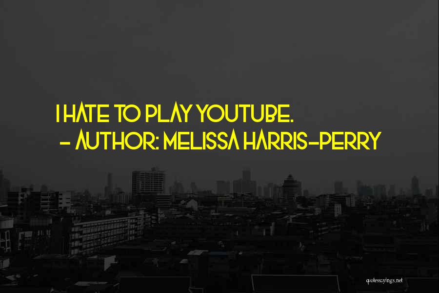 Melissa Harris-Perry Quotes: I Hate To Play Youtube.