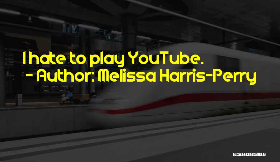 Melissa Harris-Perry Quotes: I Hate To Play Youtube.