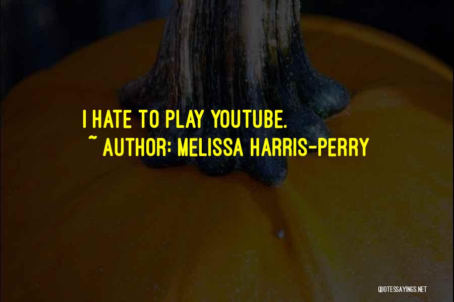 Melissa Harris-Perry Quotes: I Hate To Play Youtube.