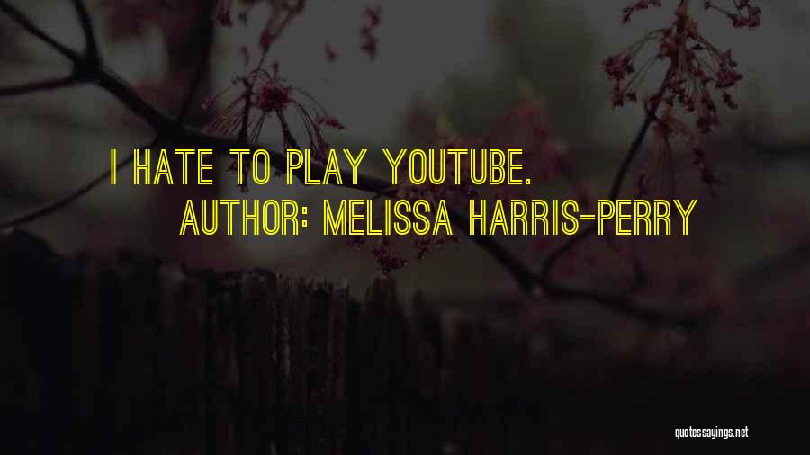 Melissa Harris-Perry Quotes: I Hate To Play Youtube.