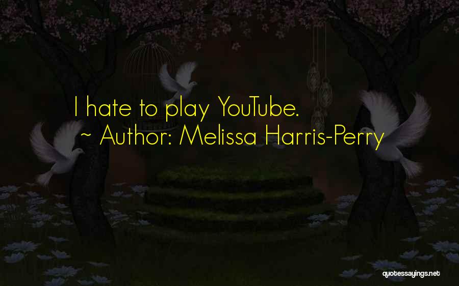 Melissa Harris-Perry Quotes: I Hate To Play Youtube.