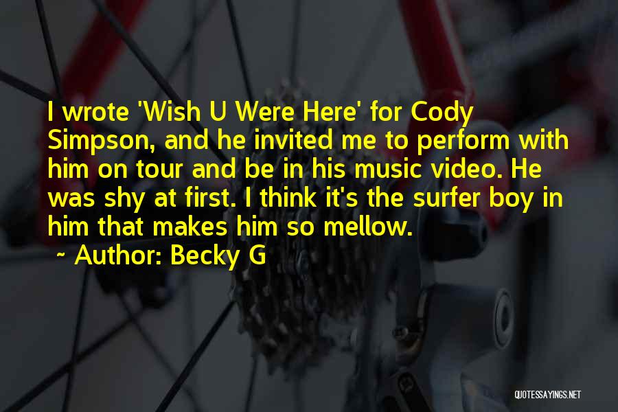 Becky G Quotes: I Wrote 'wish U Were Here' For Cody Simpson, And He Invited Me To Perform With Him On Tour And