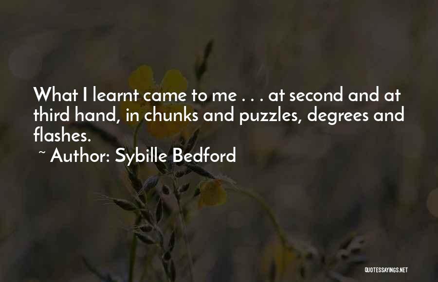Sybille Bedford Quotes: What I Learnt Came To Me . . . At Second And At Third Hand, In Chunks And Puzzles, Degrees