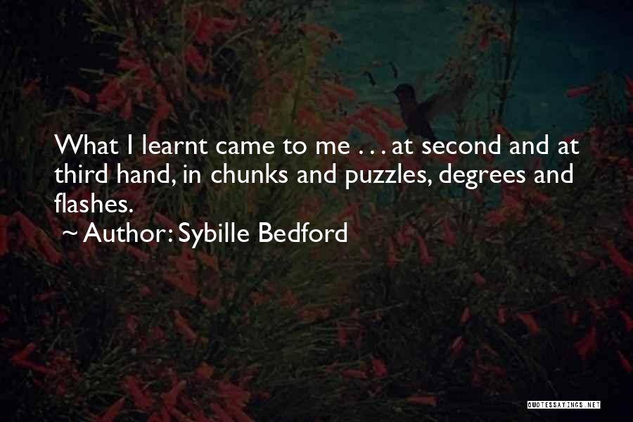 Sybille Bedford Quotes: What I Learnt Came To Me . . . At Second And At Third Hand, In Chunks And Puzzles, Degrees