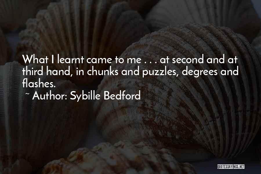 Sybille Bedford Quotes: What I Learnt Came To Me . . . At Second And At Third Hand, In Chunks And Puzzles, Degrees