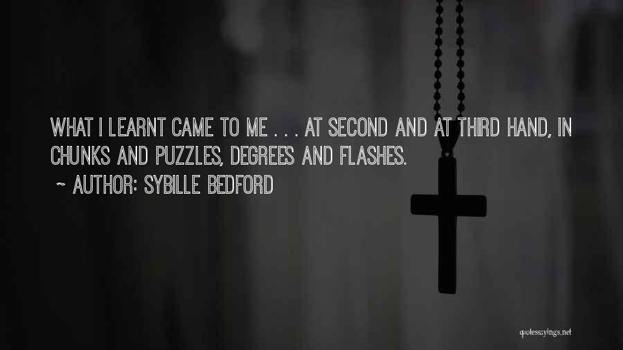 Sybille Bedford Quotes: What I Learnt Came To Me . . . At Second And At Third Hand, In Chunks And Puzzles, Degrees