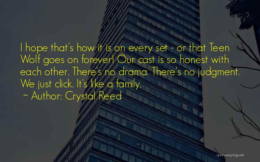Crystal Reed Quotes: I Hope That's How It Is On Every Set - Or That Teen Wolf Goes On Forever! Our Cast Is