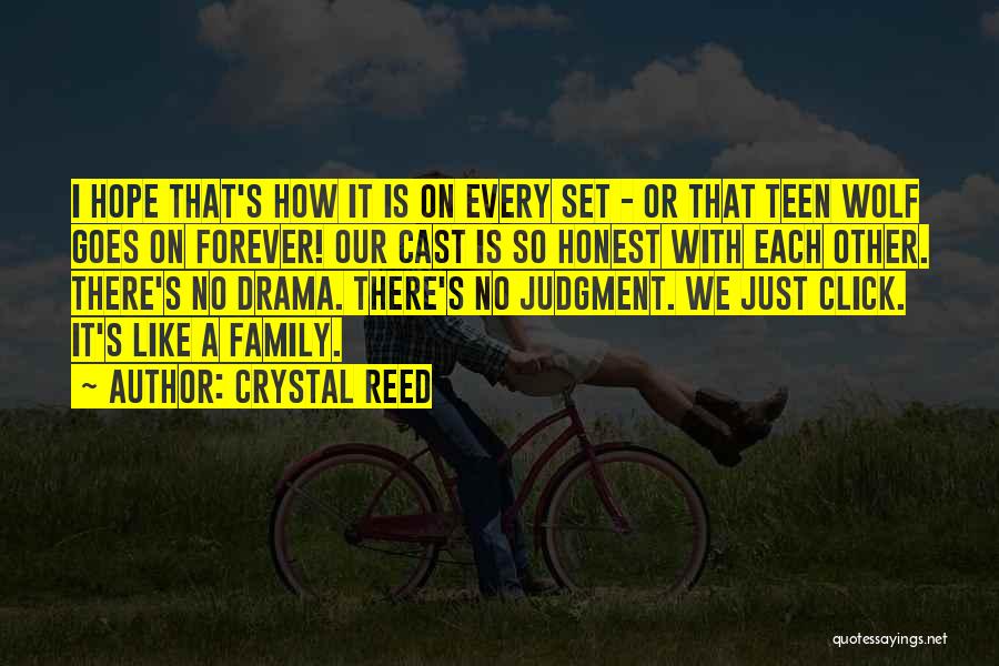 Crystal Reed Quotes: I Hope That's How It Is On Every Set - Or That Teen Wolf Goes On Forever! Our Cast Is
