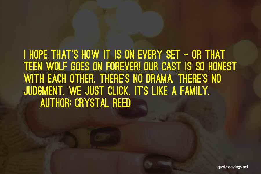 Crystal Reed Quotes: I Hope That's How It Is On Every Set - Or That Teen Wolf Goes On Forever! Our Cast Is