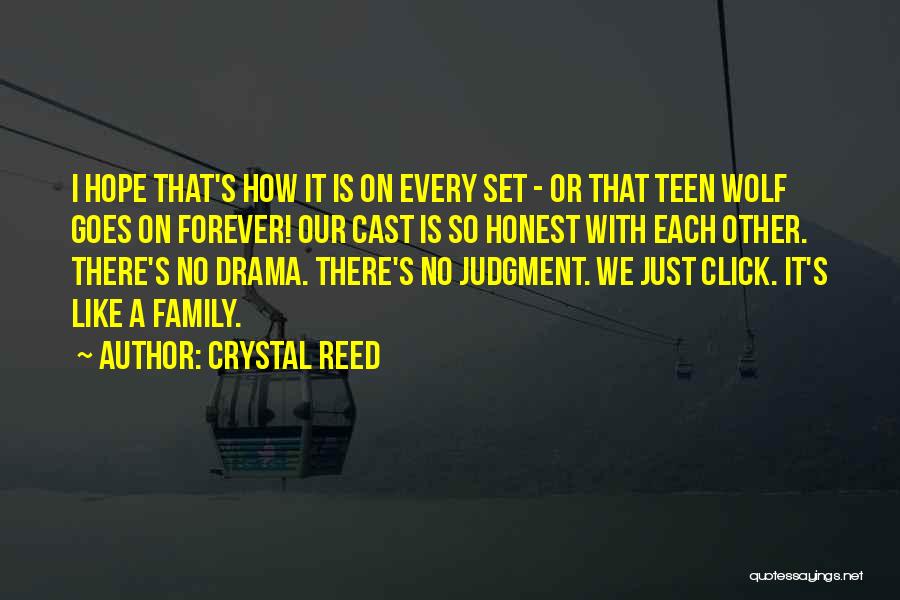 Crystal Reed Quotes: I Hope That's How It Is On Every Set - Or That Teen Wolf Goes On Forever! Our Cast Is