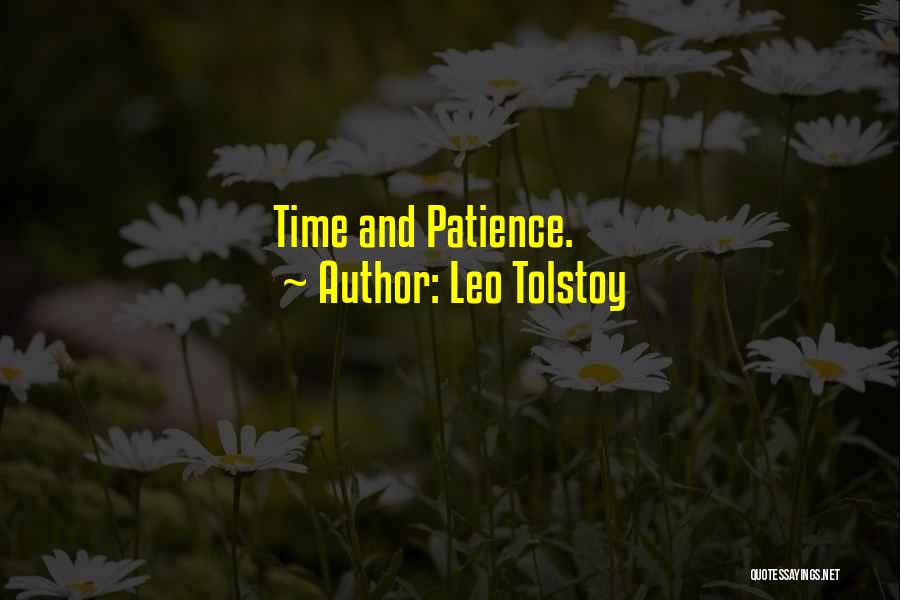 Leo Tolstoy Quotes: Time And Patience.