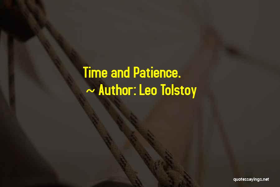 Leo Tolstoy Quotes: Time And Patience.