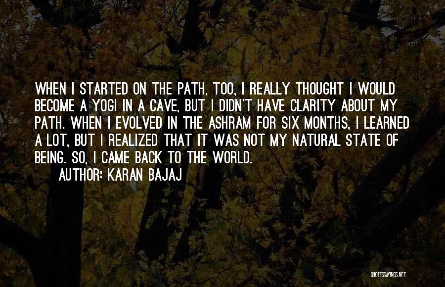 Karan Bajaj Quotes: When I Started On The Path, Too, I Really Thought I Would Become A Yogi In A Cave, But I